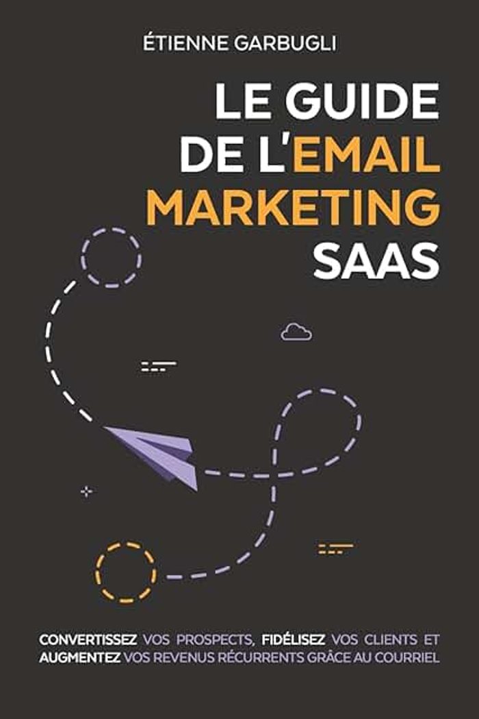 Couverture du livre Le Guide de l'Email Marketing SaaS